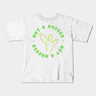 Not a Hugger (Cactus) Kids T-Shirt